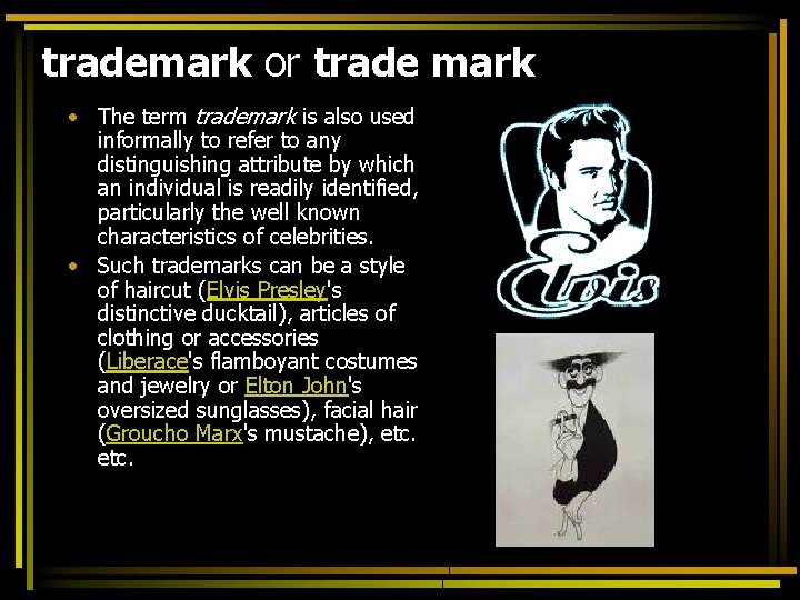 trademark or trade mark • The term trademark is also used informally to refer