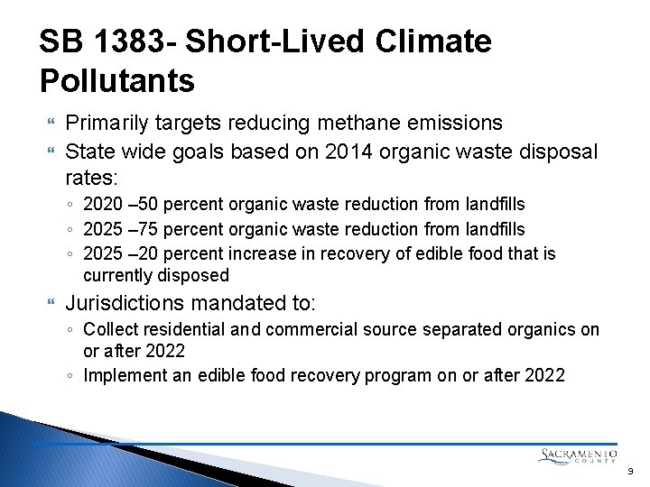 SB 1383 - Short-Lived Climate Pollutants Primarily targets reducing methane emissions State wide goals