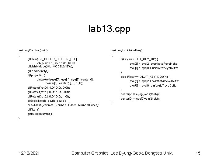 lab 13. cpp void my. Display (void) { gl. Clear(GL_COLOR_BUFFER_BIT | GL_DEPTH_BUFFER_BIT); gl. Matrix.