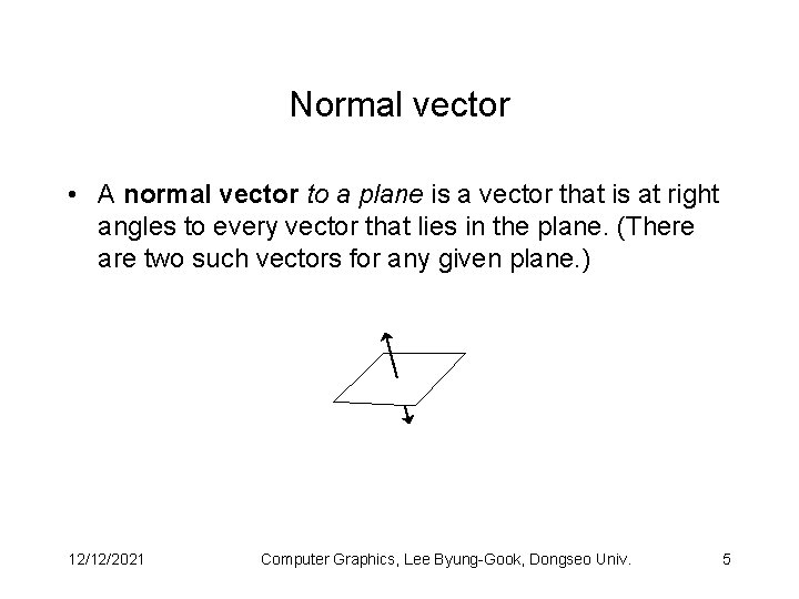 Normal vector • A normal vector to a plane is a vector that is