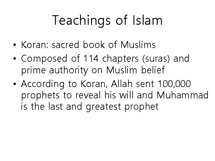 Teachings of Islam • Koran: sacred book of Muslims • Composed of 114 chapters