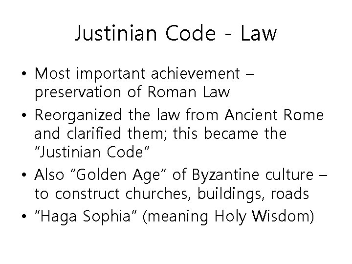 Justinian Code - Law • Most important achievement – preservation of Roman Law •