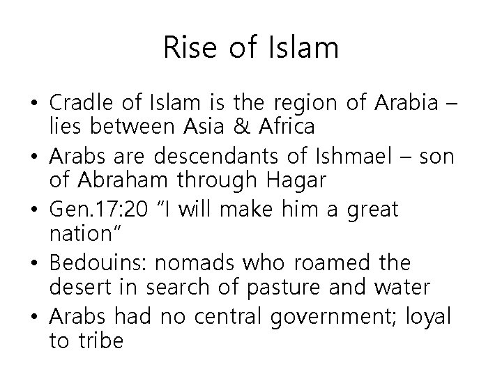 Rise of Islam • Cradle of Islam is the region of Arabia – lies