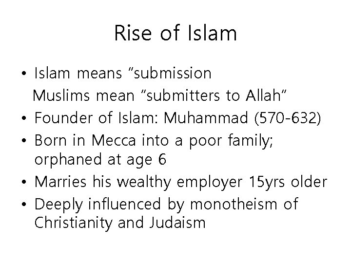 Rise of Islam • Islam means “submission Muslims mean “submitters to Allah” • Founder