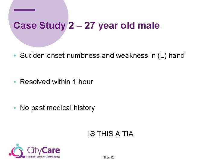 Case Study 2 – 27 year old male • Sudden onset numbness and weakness