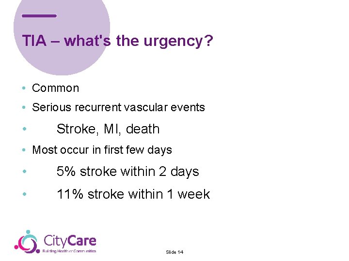 TIA – what's the urgency? • Common • Serious recurrent vascular events • Stroke,