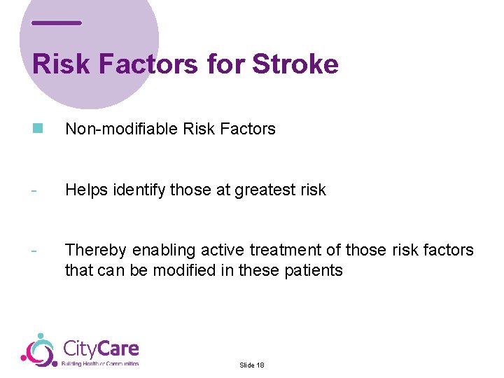 Risk Factors for Stroke n Non-modifiable Risk Factors - Helps identify those at greatest