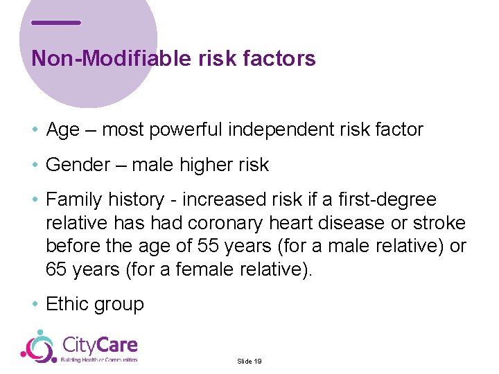 Non-Modifiable risk factors • Age – most powerful independent risk factor • Gender –