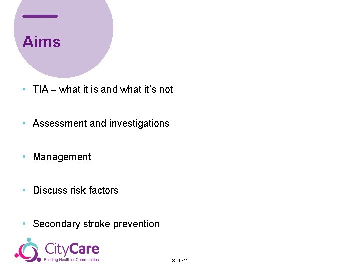 Aims • TIA – what it is and what it’s not • Assessment and