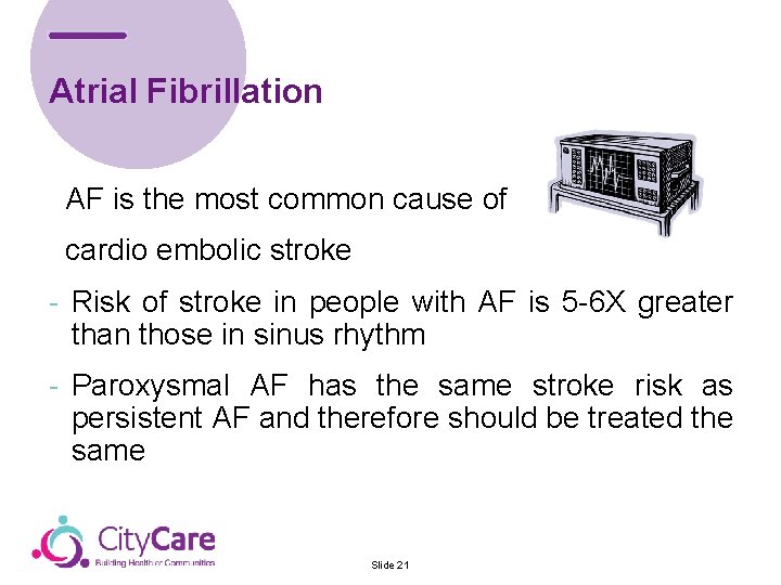 Atrial Fibrillation AF is the most common cause of cardio embolic stroke - Risk