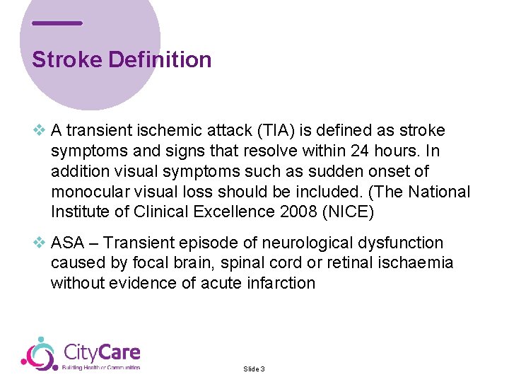 Stroke Definition v A transient ischemic attack (TIA) is defined as stroke symptoms and