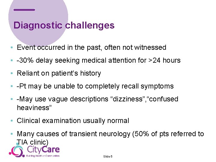 Diagnostic challenges • Event occurred in the past, often not witnessed • -30% delay