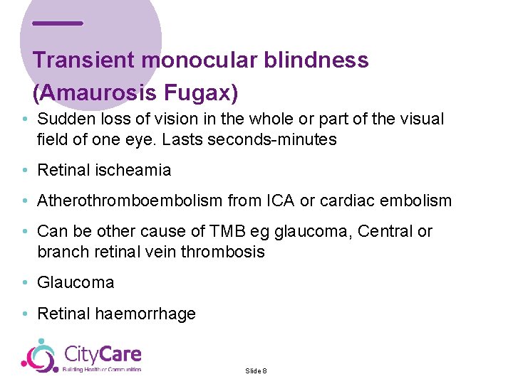 Transient monocular blindness (Amaurosis Fugax) • Sudden loss of vision in the whole or