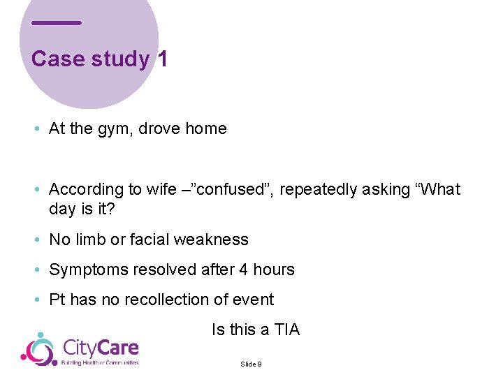 Case study 1 • At the gym, drove home • According to wife –”confused”,