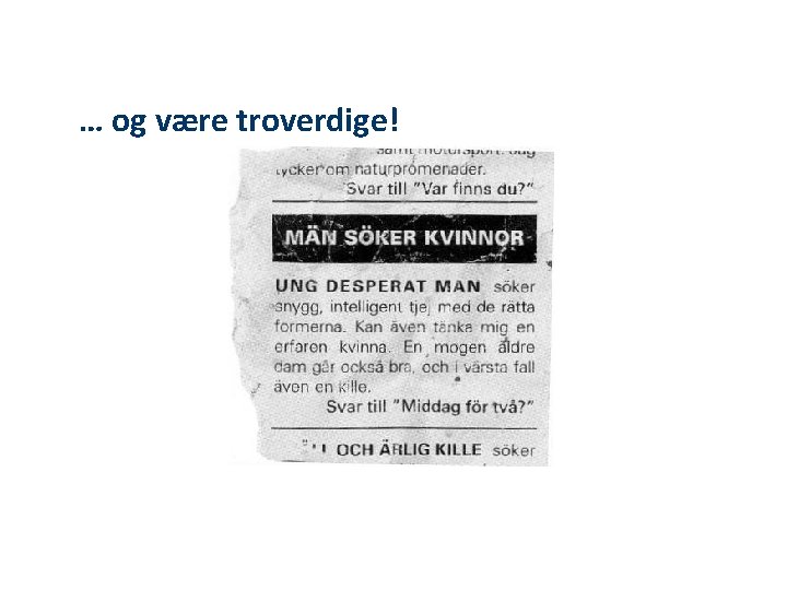 … og være troverdige! 