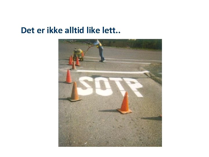 Det er ikke alltid like lett. . 