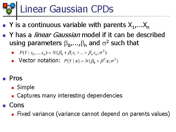 Linear Gaussian CPDs n n Y is a continuous variable with parents X 1,