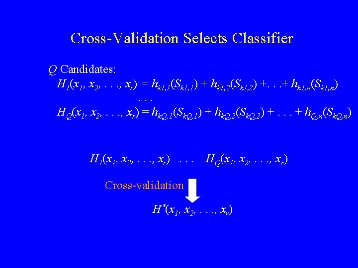 Cross-Validation Selects Classifier Q Candidates: H 1(x 1, x 2, . . . ,