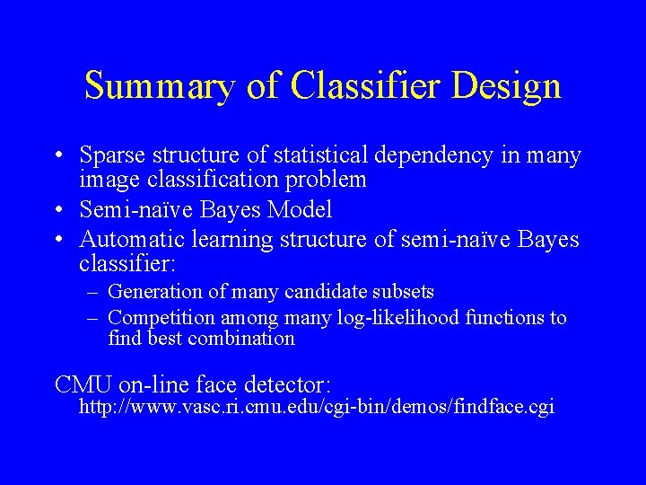 Summary of Classifier Design • Sparse structure of statistical dependency in many image classification
