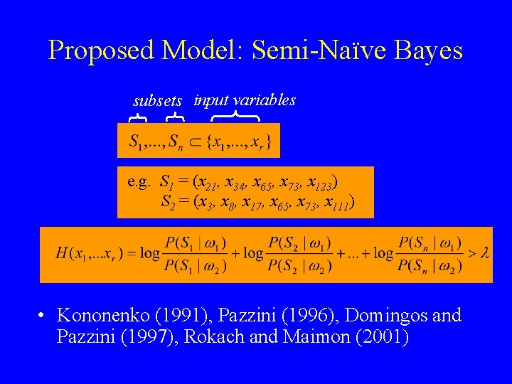 Proposed Model: Semi-Naïve Bayes subsets input variables e. g. S 1 = (x 21,