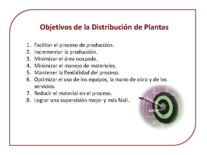 Objetivos de la Distribución de Plantas 1. 2. 3. 4. 5. 6. Facilitar el