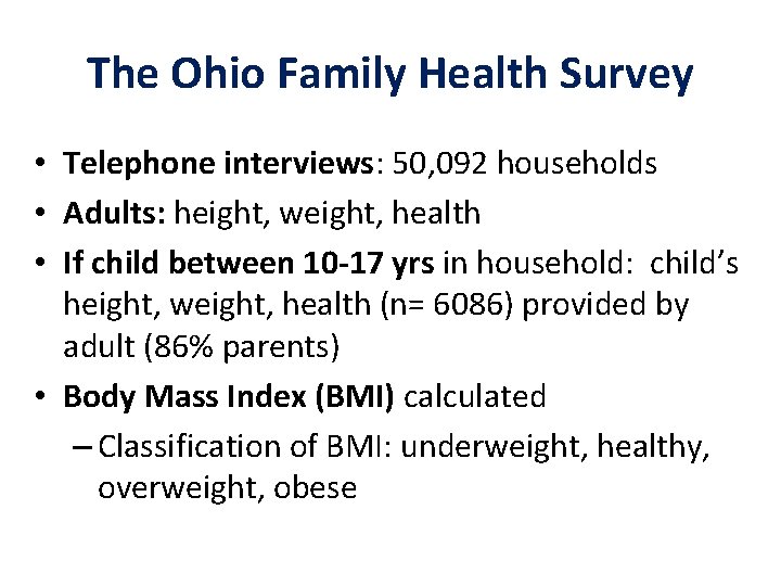 The Ohio Family Health Survey • Telephone interviews: 50, 092 households • Adults: height,