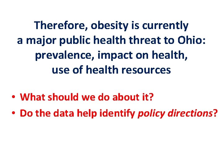 Therefore, obesity is currently a major public health threat to Ohio: prevalence, impact on