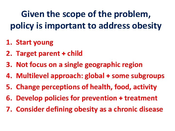 Given the scope of the problem, policy is important to address obesity 1. 2.