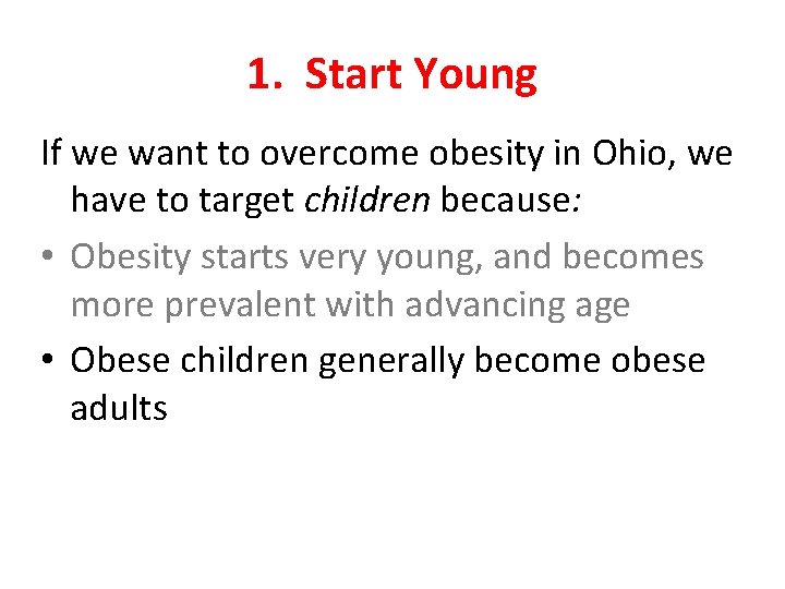 1. Start Young If we want to overcome obesity in Ohio, we have to
