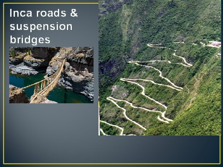 Inca roads & suspension bridges 