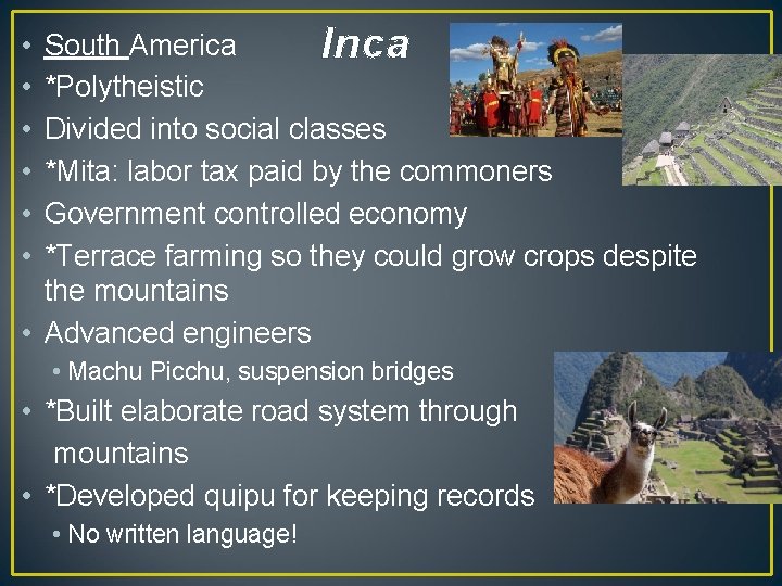 South America Inca *Polytheistic Divided into social classes *Mita: labor tax paid by the