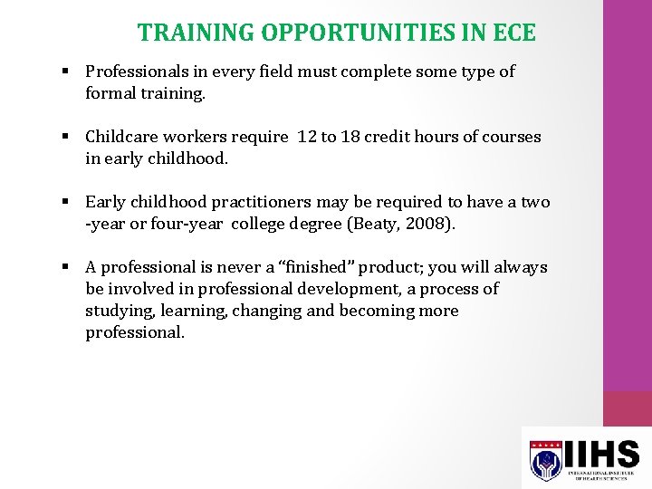 TRAINING OPPORTUNITIES IN ECE § Professionals in every field must complete some type of