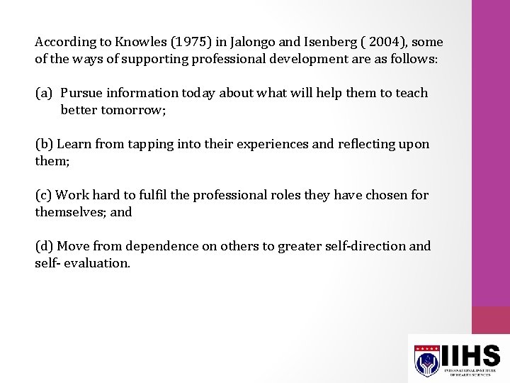 According to Knowles (1975) in Jalongo and Isenberg ( 2004), some of the ways