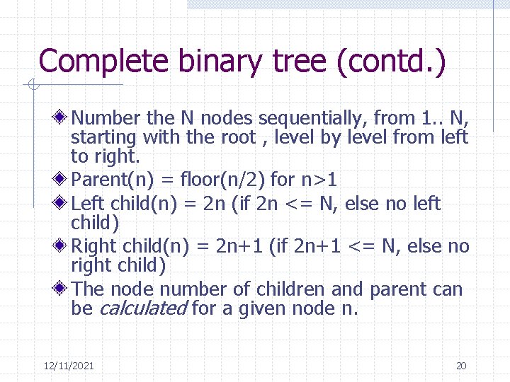 Complete binary tree (contd. ) Number the N nodes sequentially, from 1. . N,