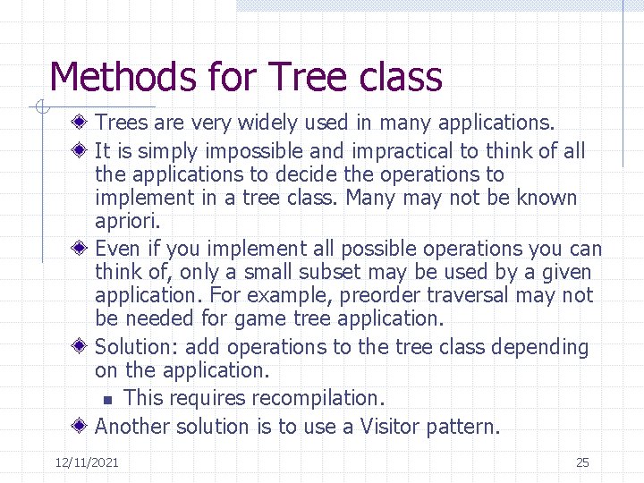 Methods for Tree class Trees are very widely used in many applications. It is