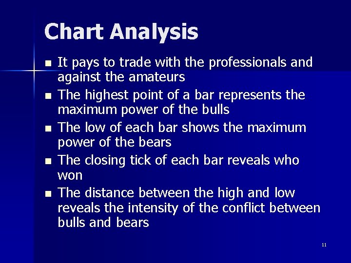 Chart Analysis n n n It pays to trade with the professionals and against
