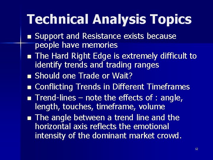 Technical Analysis Topics n n n Support and Resistance exists because people have memories