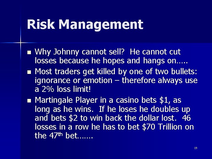 Risk Management n n n Why Johnny cannot sell? He cannot cut losses because