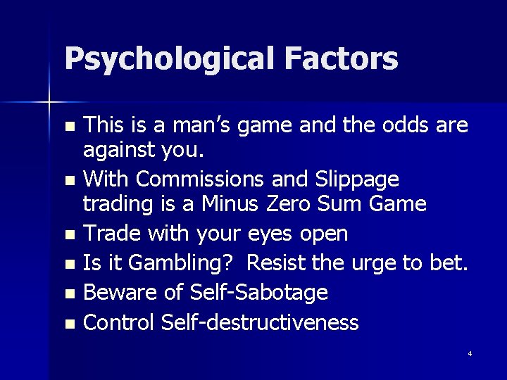 Psychological Factors This is a man’s game and the odds are against you. n