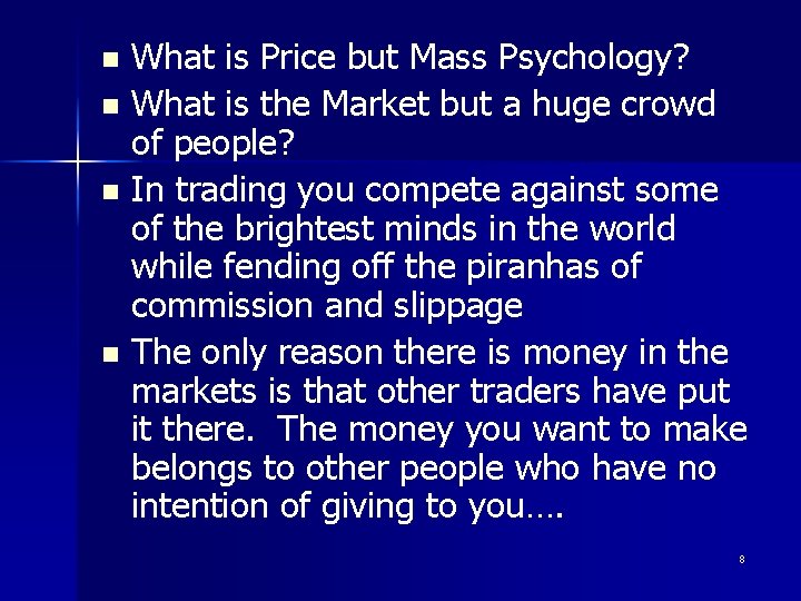 What is Price but Mass Psychology? n What is the Market but a huge