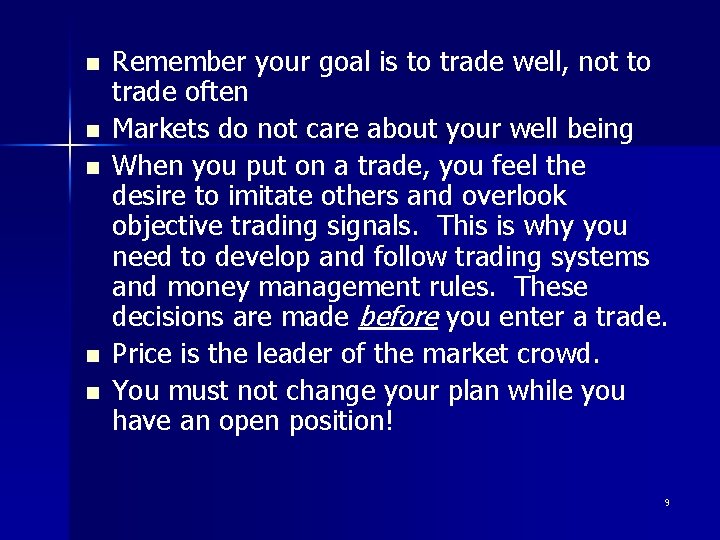 n n n Remember your goal is to trade well, not to trade often