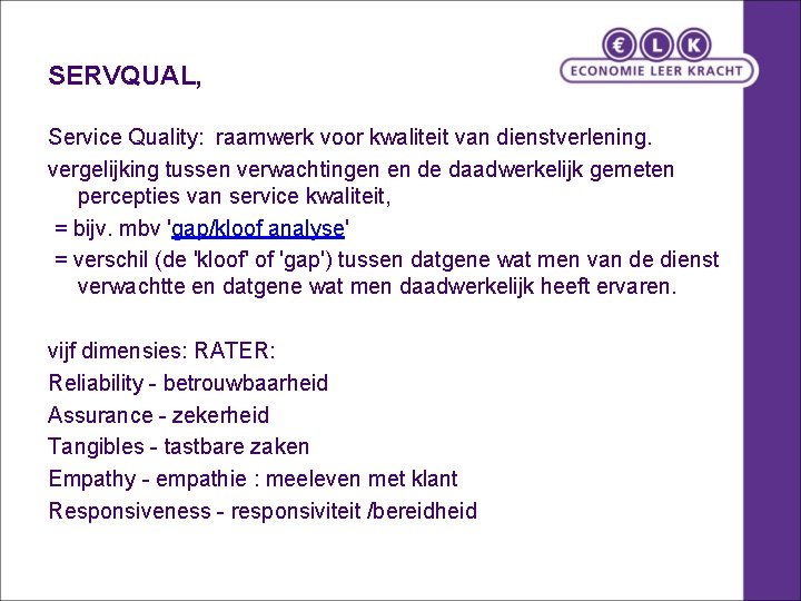 SERVQUAL, Service Quality: raamwerk voor kwaliteit van dienstverlening. vergelijking tussen verwachtingen en de daadwerkelijk