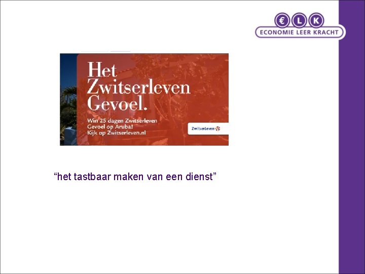 “het tastbaar maken van een dienst” 