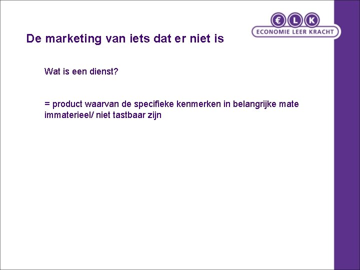 De marketing van iets dat er niet is Wat is een dienst? = product