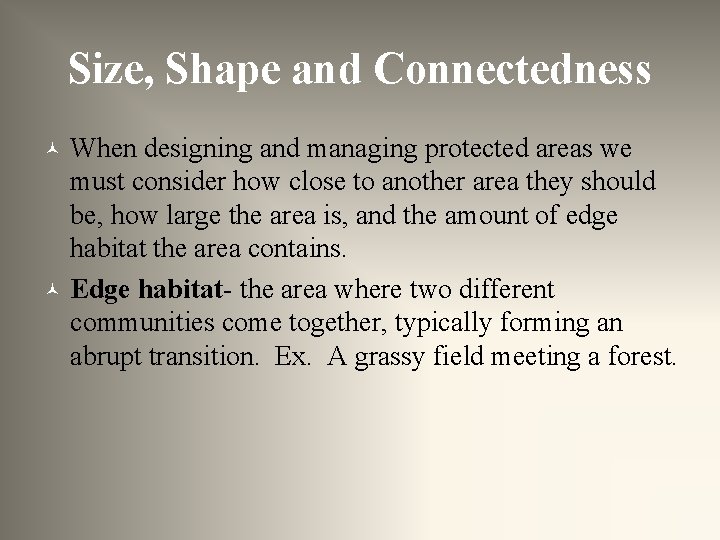 Size, Shape and Connectedness © © When designing and managing protected areas we must
