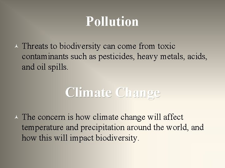 Pollution © Threats to biodiversity can come from toxic contaminants such as pesticides, heavy