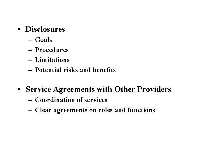  • Disclosures – – Goals Procedures Limitations Potential risks and benefits • Service