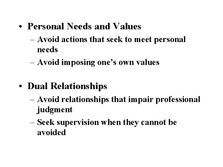  • Personal Needs and Values – Avoid actions that seek to meet personal