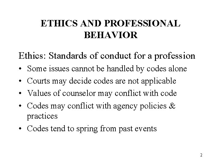 ETHICS AND PROFESSIONAL BEHAVIOR Ethics: Standards of conduct for a profession • • Some