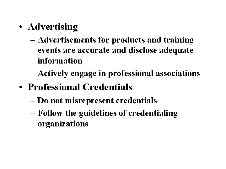  • Advertising – Advertisements for products and training events are accurate and disclose